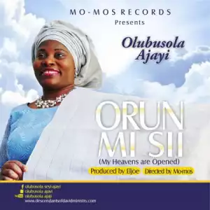 Olubusola Ajayi - Orun Mi Si (My Heavens Are Opened)